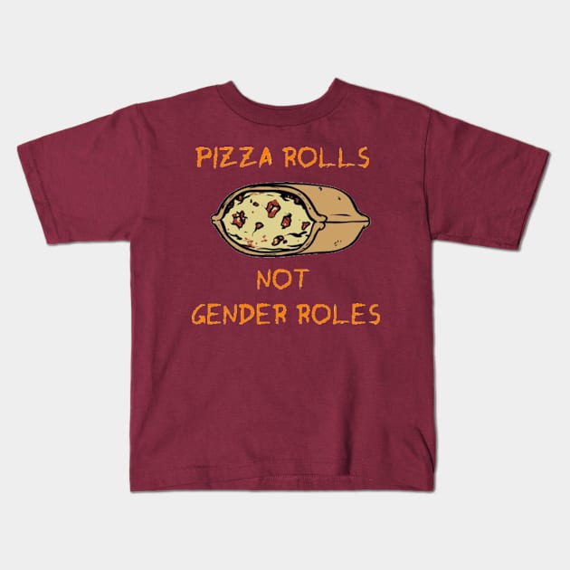 Pizza Rolls Not Gender Roles Kids T-Shirt by lantheman